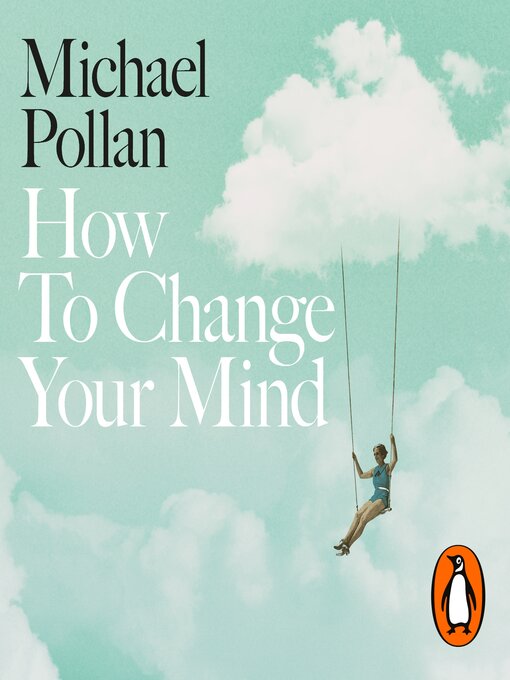 Title details for How to Change Your Mind by Michael Pollan - Available